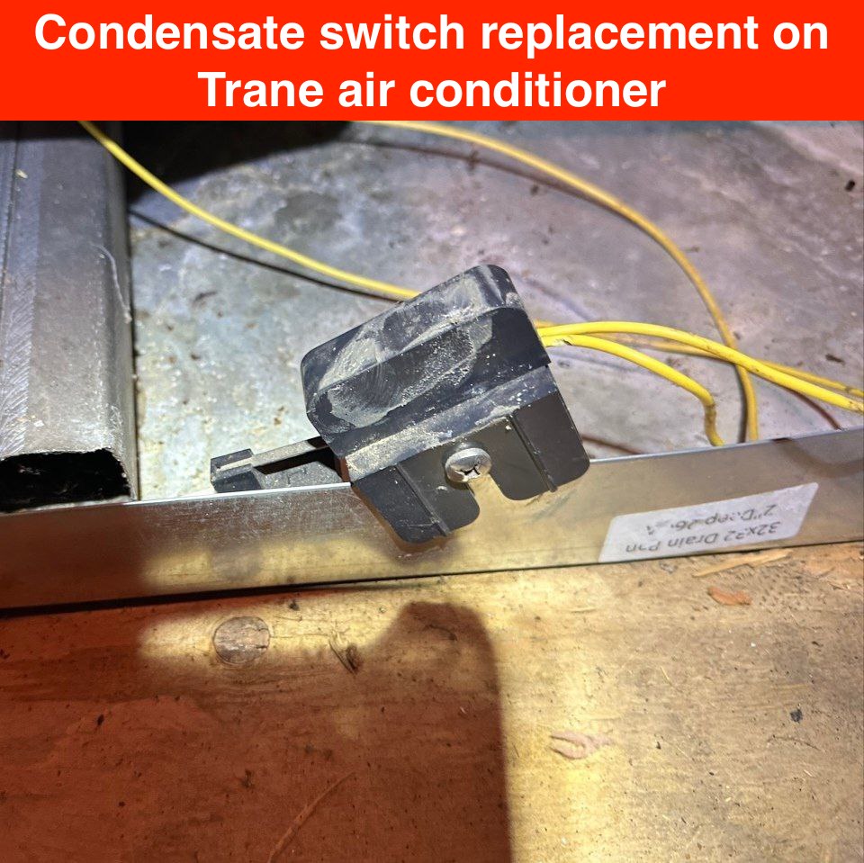 Condensate Switch Replacement — Monte Sereno (Trane 4TTR4048L1000AA)